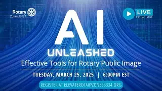 Rotary Zones 33/34: Public Image Virtual Event - AI Unleashed