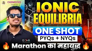 3.Ionic Equilibria ONE SHOT 6 Mark's + PYQs + NYQs🔥Marathon का महायुद्ध 🔥ASC