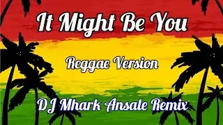 It Might Be You - Reyne Cover ( Reggae Version ) | DJ Mhark Remix