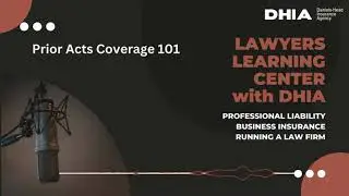 DHIA Podcast (S03:E01) Prior Acts Coverage 101