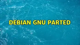 Debian GNU parted (2 Solutions!!)