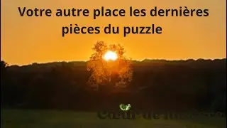 Votre autre place les derni&egrave;res pi&egrave;ces du puzzle