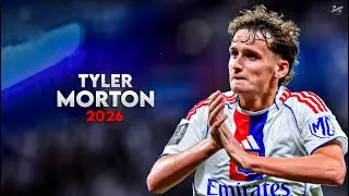 Tyler Morton 2026 - Magic Skills, Assists & Goals - Lyon | HD