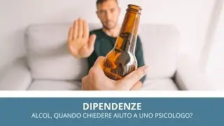 Dipendenza da alcol: quando chiedere aiuto a uno psicologo?