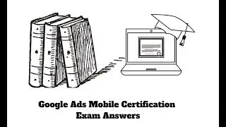 Google Ads Mobile Certification Answers 2019 🔴LIVE Exam Free Guide - How to Pass🥇