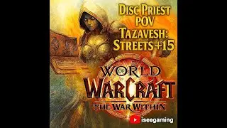 Discipline Priest | Tazavesh: Streets +15 POV | World Of Warcraft TWW 11.2