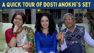 Sneak Peek into Dosti Anokhi's set before it hits TV