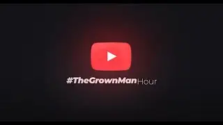 The Grown Man Hour Intro