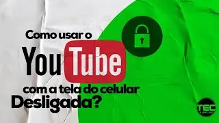 Como usar o YOUTUBE com a tela do celular bloqueada? | prático e seguro