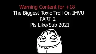 IMVU Best Toxic Troll Part 2