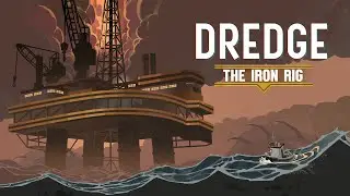 DREDGE | The Iron Rig | Release Date Announcement Trailer
