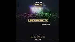 DJ FIFTY UMDOMOROZO FEAT NOXE BEE