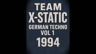 Team - X-Static - German Techno Vol 1 (1994) | Side A & B 
