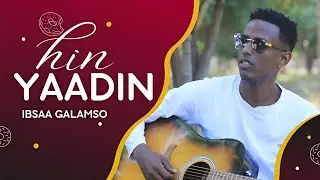 Ibsaa Galamso Wallee Gitaaraa{HIN,YAADIIN}New Oromo Ethiopian Music 2024