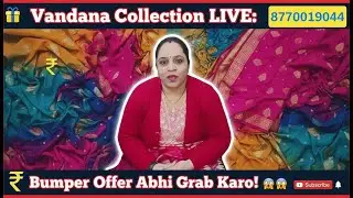 Live Stream of Vandana collection booking number 8770019044