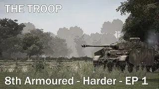The Troop - 8th Armoured Harder Campaign - Episode 1