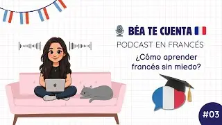 🎙️Béa te cuenta | Podcast en francés #3 🇫🇷 – ¿Cómo aprender francés sin miedo? (A2–B1)