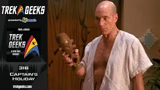 Trek Geeks 316: Captain's Holiday