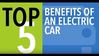 Top 5 Benefits of an Electric Car - CARFAX