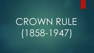 CROWN RULE (1858 - 1947 )