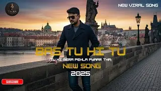 Bas Tu Hi Tu | Emotional Song 2025 | Talha Studio | New Song 2025 