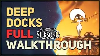 Deep Docks Full Walkthrough Hollow Knight Silksong