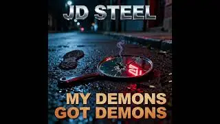 My Demons Got Demons &mdash; JD Steel | Outlaw Country Rap Survival Anthem