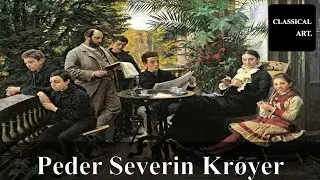 Peder Severin Kr&oslash;yer | The Genius Behind Nordic Impressionism