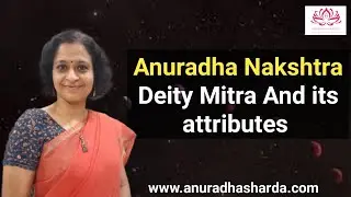 Anuradha Nakshatra-Deity Mitra and its Attributes | Anuradha nakshtra secrets