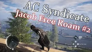 PS4 Assassin's Creed Syndicate Jacob Free Roam #2 (Part 1)
