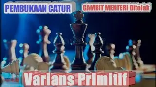 Cara Bermain Dengan Gambit Mentri Di Tolak Variasi Primitif