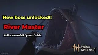How to Unlock the New Boss River Master | Heavenfall Quest Guide | Where Winds Meet