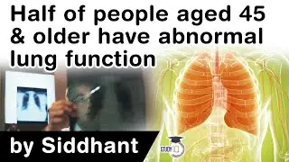 What is Abnormal Lung Function? Why 50% people aged 45 & older have abnormal lung function? #UPSC