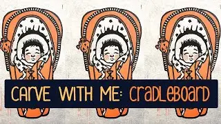 Carve with Me: Cradleboard