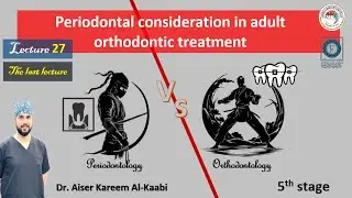 Periodontal consideration in adult orthodontic treatment lec.27