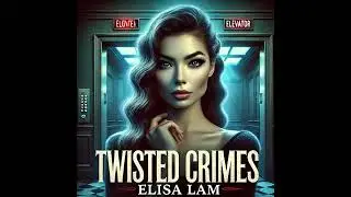 The Mysterious Death of Elisa Lam &ndash; A Twisted Crimes Investigation