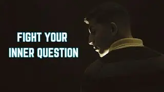 FIGHT YOUR INNER QUESTION - Find One Answer For Your Life - Motivational Speech
