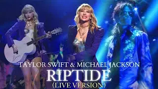 RIPTIDE - Live Version - Taylor Swift (Ft. Michael Jackson)