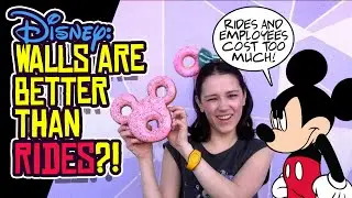 Disney Thinks WALLS are Better Than ATTRACTIONS?!
