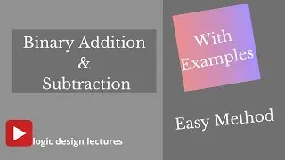 How To Add and Subtract Binary Numbers / logic design lectures - D K Prabitha