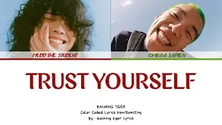Balming Tiger 바밍타이거 TRUST YOURSELF Lyrics Color Coded Lyrics Han/Rom/Eng