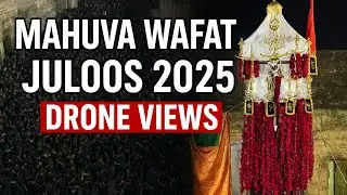 Mahuva Wafat Juloos 2025 | 28 Safar Juloos-e-Aza | Shahadat-e-Rasool (s.a.w) & Imam Hasan (a.s)