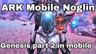 Noglin in upcoming Genesis Part 2 ark mobile  (All you need to know)