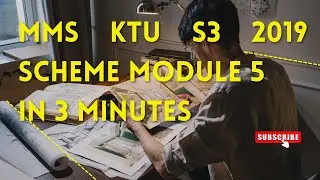 MMS KTU S3 2019 SCHEME MODULE 5 in 3 minutes