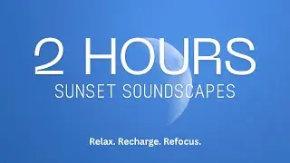 Deep Sleep Music &ndash;  2 Hours of Soothing Night Ambience | Sunset Soundscapes