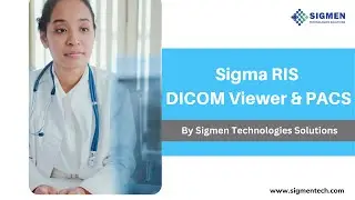 Sigma RIS DICOM Viewer & PACS | Sigmen Technologies Solutions
