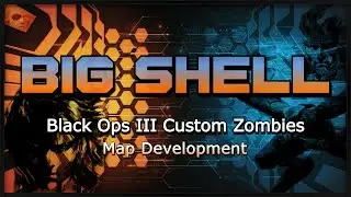 Big Shell [Part 60] | BO3 Custom Zombies ModTools | Almost Time