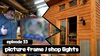 ep33: picture frame / shop lights