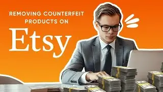 How to Remove Counterfeit Products on Etsy (Complete walkthrough)