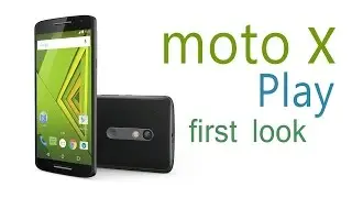 Moto X Play First look Hands On Overview